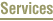 Services